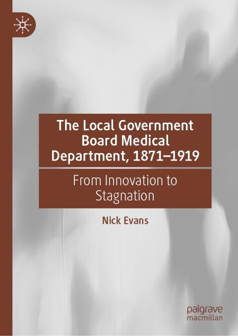 Cover image for book The Local Government Board Medical Department, 1871–1919