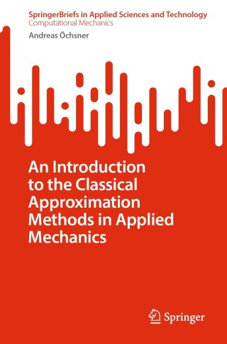An Introduction to the Classical Approximation Methods in Applied Mechanics