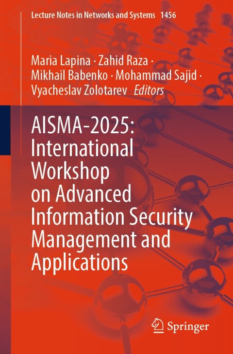 Cover image for book AISMA-2025: International Workshop on Advanced Information Security Management and Applications