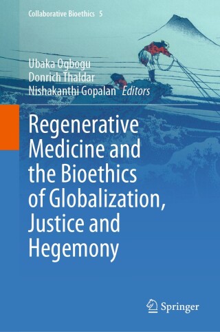 Regenerative Medicine and the Bioethics of Globalization, Justice and Hegemony