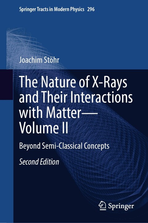Cover image for book The Nature of X-Rays and Their Interactions with Matter—Volume II