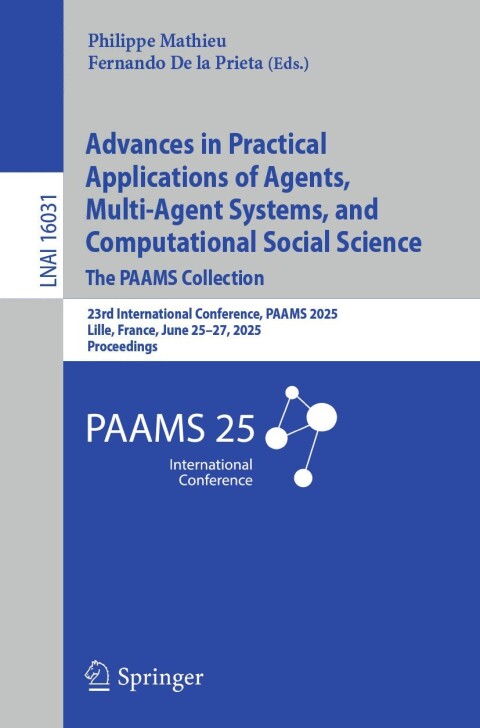 Cover image for book Advances in Practical Applications of Agents, Multi-Agent Systems, and Computational Social Science: The PAAMS Collection