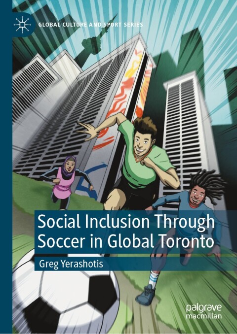 Cover image for book Social Inclusion Through Soccer In Global Toronto