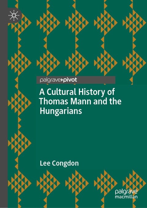 Cover image for book A Cultural History of Thomas Mann and the Hungarians