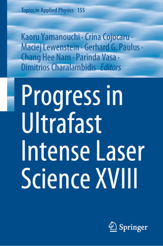 Progress in Ultrafast Intense Laser Science XVIII