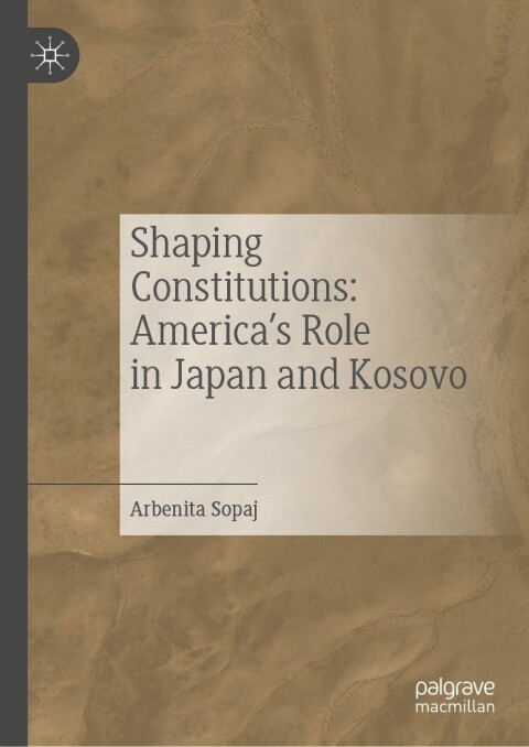 Cover image for book Shaping Constitutions: America’s Role in Japan and Kosovo
