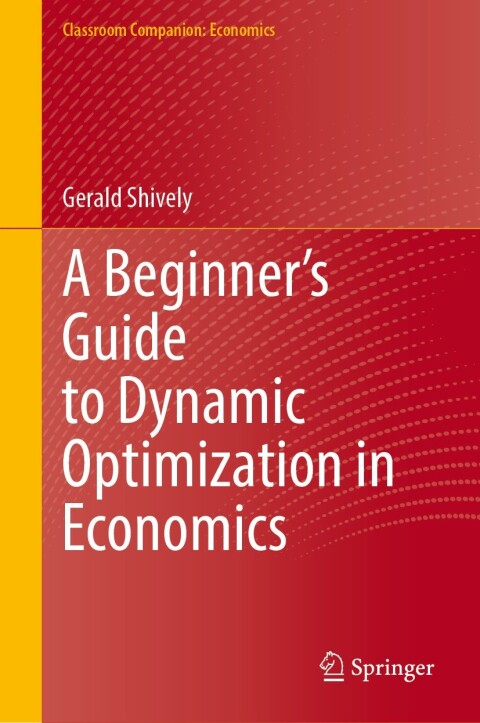 Cover image for book A Beginner’s Guide to Dynamic Optimization in Economics