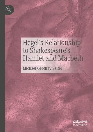 Hegel's Relationship to Shakespeare's Hamlet and Macbeth