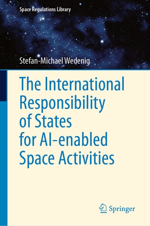 Cover image for book The International Responsibility of States for AI-enabled Space Activities