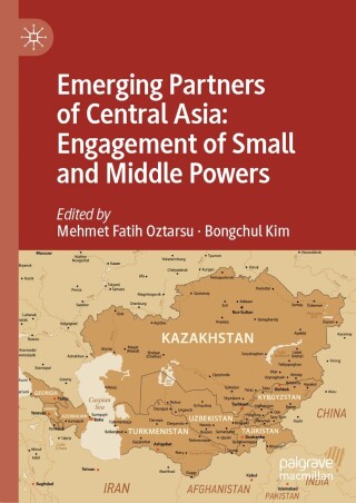Emerging Partners of Central Asia: Engagement of Small and Middle Powers