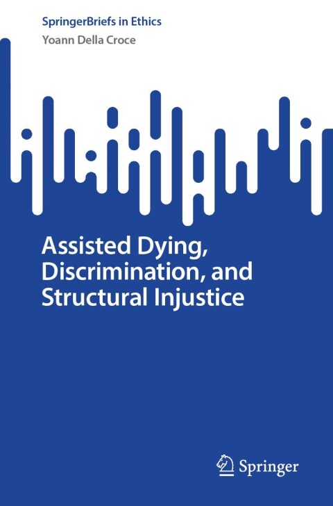 Cover image for book Assisted Dying, Discrimination, and Structural Injustice