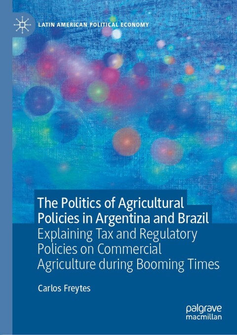 Cover image for book The Politics of Agricultural Policies in Argentina and Brazil