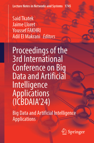 Proceedings of the 3rd International Conference on Big Data and Artificial Intelligence Applications (ICBDAIA’24)