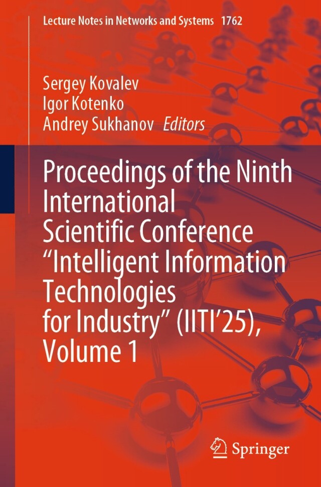 Proceedings of the Ninth International Scientific Conference “Intelligent Information Technologies for Industry” (IITI’25), Volume 1