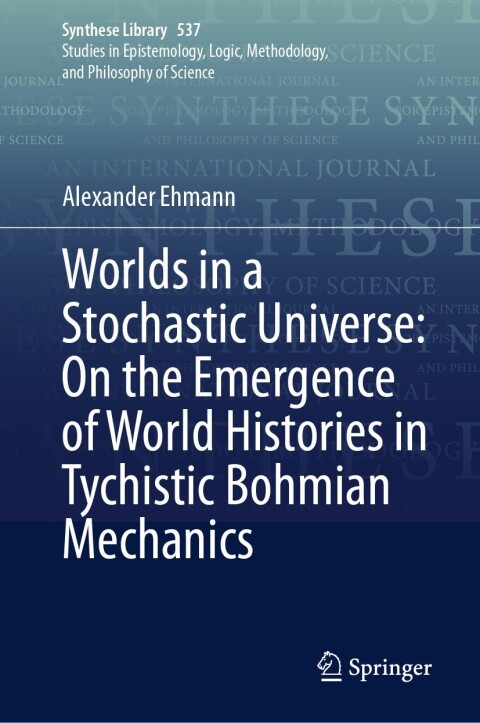 Cover image for book Worlds in a Stochastic Universe: On the Emergence of World Histories in Tychistic Bohmian Mechanics