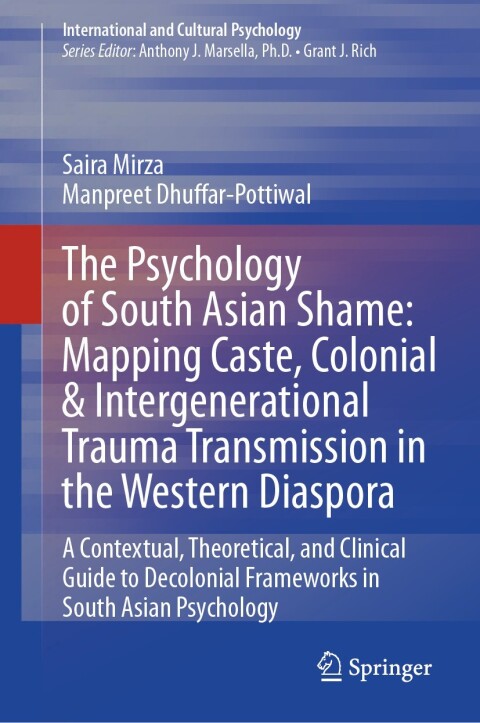 Cover image for book The Psychology of South Asian Shame: Mapping Caste, Colonial & Intergenerational Trauma Transmission in the Western Diaspora