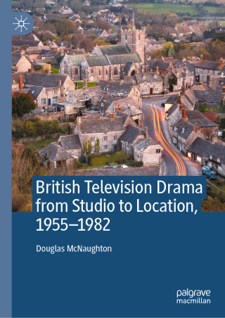 British Television Drama from Studio to Location, 1955–1982