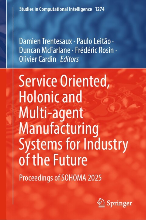 Cover image for book Service Oriented, Holonic and Multi-agent Manufacturing Systems for Industry of the Future
