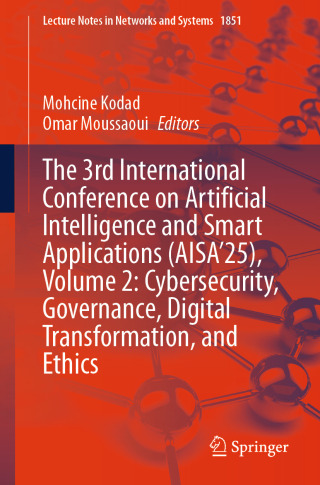 The 3rd International Conference on Artificial Intelligence and Smart Applications (AISA’25), Volume 2: Cybersecurity, Governance, Digital Transformation, and Ethics