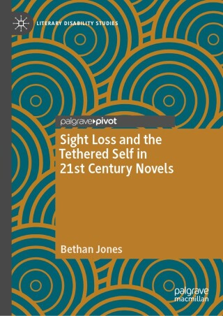 Sight Loss and the Tethered Self in 21st Century Novels