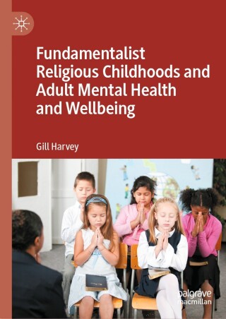 Fundamentalist Religious Childhoods and Adult Mental Health and Wellbeing