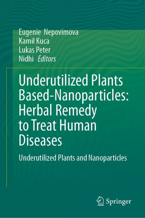 Cover image for book Underutilized Plants Based-Nanoparticles: Herbal Remedy to Treat Human Diseases
