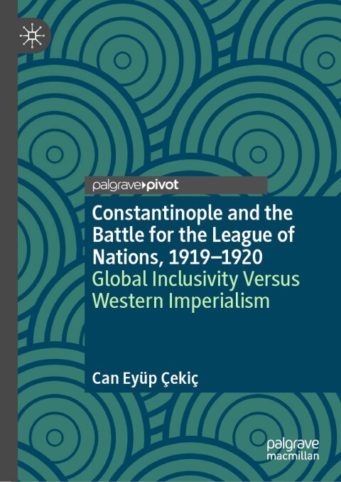 Cover image for book Constantinople and the Battle for the League of Nations, 1919–1920