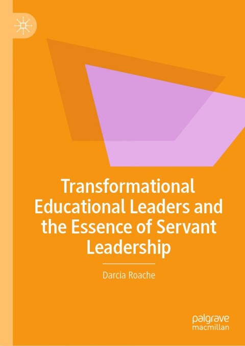 Cover image for book Transformational Educational Leaders and the Essence of Servant Leadership