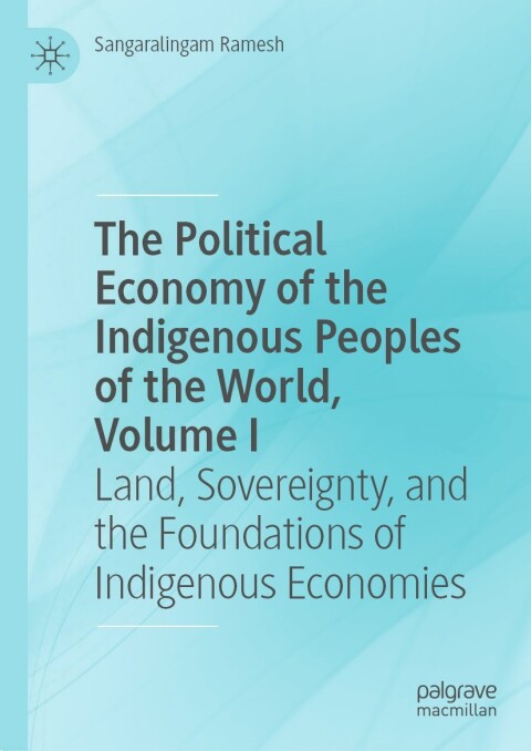 Cover image for book The Political Economy of the Indigenous Peoples of the World, Volume I
