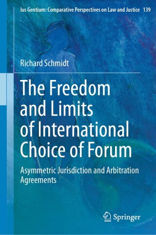 The Freedom and Limits of International Choice of Forum