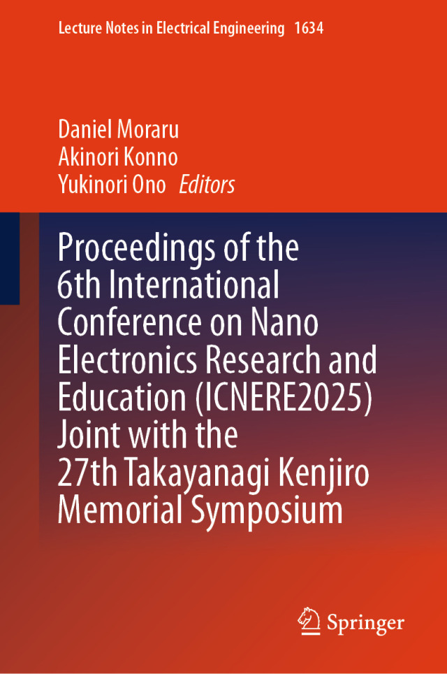 Proceedings of the 6th International Conference on Nano Electronics Research and Education (ICNERE2025) Joint with the 27th Takayanagi Kenjiro Memorial Symposium