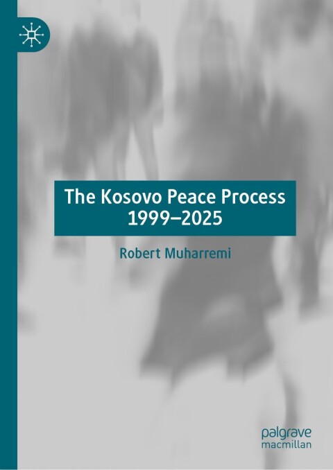 Cover image for book The Kosovo Peace Process 1999–2025