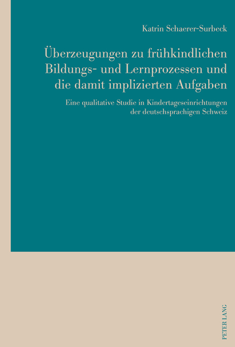 Cover image for book Überzeugungen zu frühkindlichen Bildungs- und Lernprozessen und die damit implizierten Aufgaben
