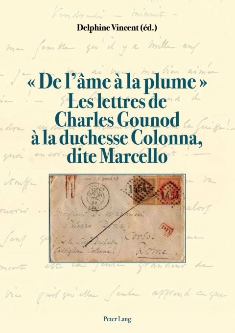 Cover image for book « De lâme à la plume ». Les lettres de Charles Gounod à la duchesse Colonna, dite Marcello