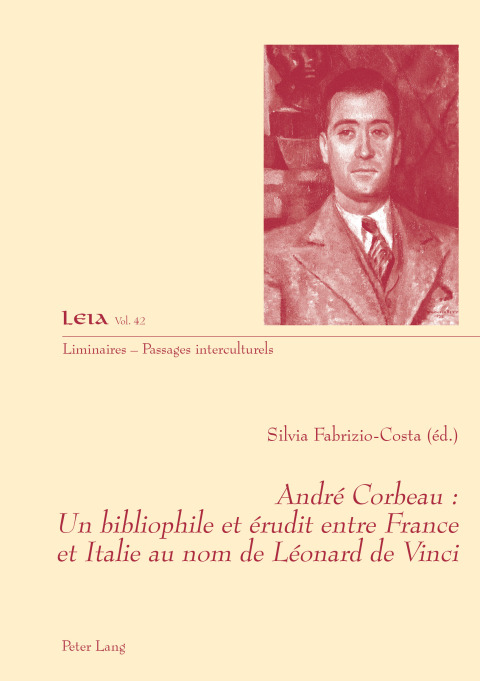 AndrÃ©  Corbeau : un bibliophile et Ã©rudit entre France et Italie au nom de LÃ©onard de Vinci 