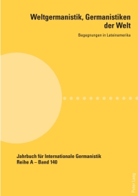 Cover image: Weltgermanistik, Germanistiken der Welt. Begegnungen in Lateinamerika 1st edition 9783034341172