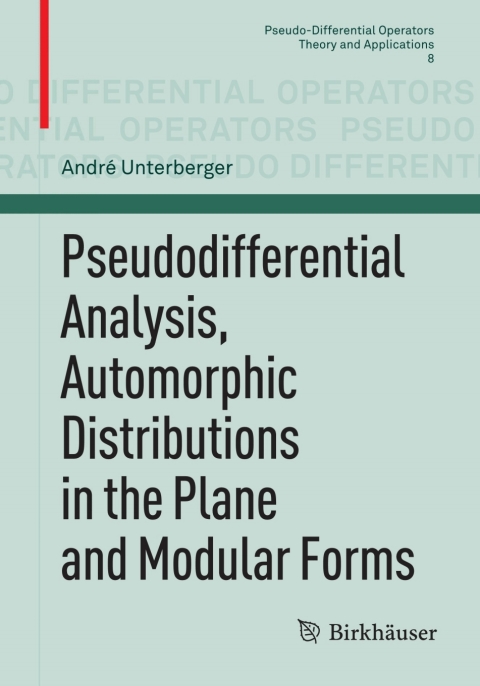 Cover image for book Pseudodifferential Analysis, Automorphic Distributions in the Plane and Modular Forms