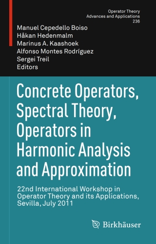 Concrete Operators, Spectral Theory, Operators in Harmonic Analysis and Approximation