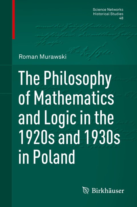 Cover image for book The Philosophy of Mathematics and Logic in the 1920s and 1930s in Poland