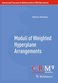 Cover image: Moduli of Weighted Hyperplane Arrangements 9783034809146