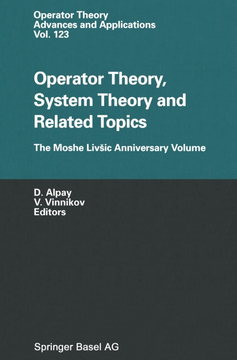 Operator Theory, System Theory and Related Topics 