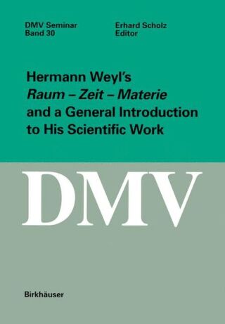 Hermann Weyl’s Raum - Zeit - Materie and a General Introduction to His Scientific Work