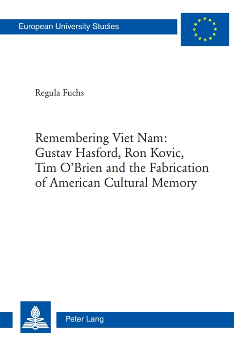 Cover image for book Remembering Viet Nam: Gustav Hasford, Ron Kovic, Tim OBrien and the Fabrication of American Cultural Memory