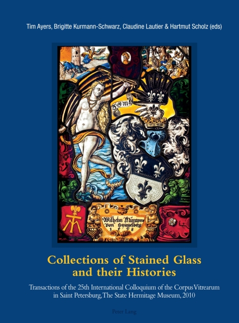 Cover image for book Collections of Stained Glass and their Histories / Glasmalerei-Sammlungen und ihre Geschichte / Les collections de vitraux et leur histoire