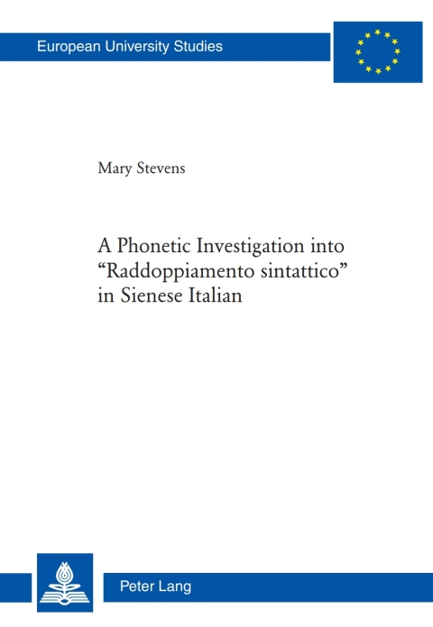 Cover image for book A Phonetic Investigation into «Raddoppiamento sintattico» in Sienese Italian