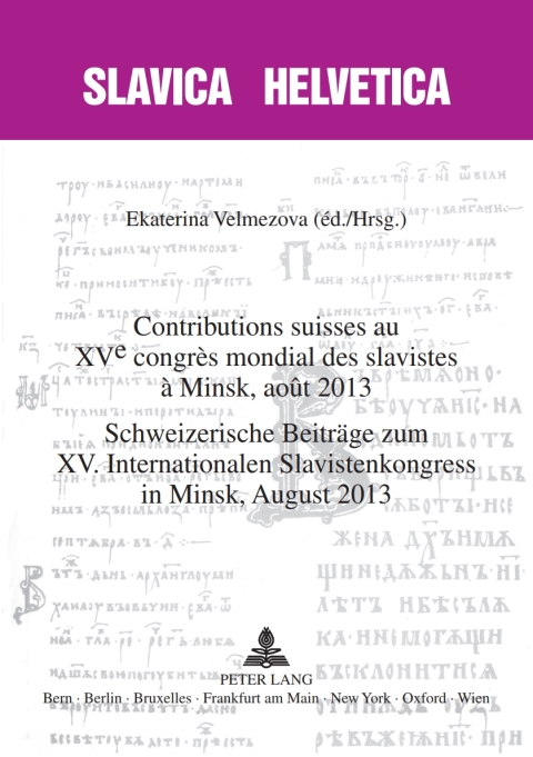 Cover image for book Contributions suisses au XV e  congrès mondial des slavistes à Minsk, août 2013- Schweizerische Beiträge zum XV. Internationalen Slavistenkongress in Minsk, August 2013