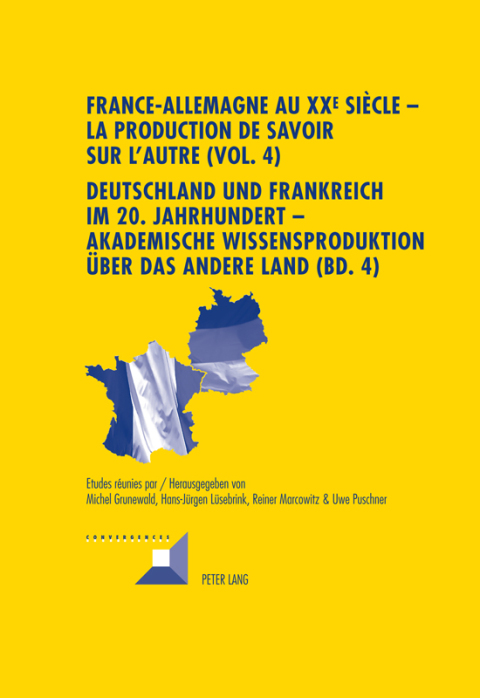 Cover image for book France-Allemagne au XX e  siècle  La production de savoir sur l'Autre (Vol. 4)- Deutschland und Frankreich im 20. Jahrhundert  Akademische Wissensproduktion über das andere Land (Bd. 4)