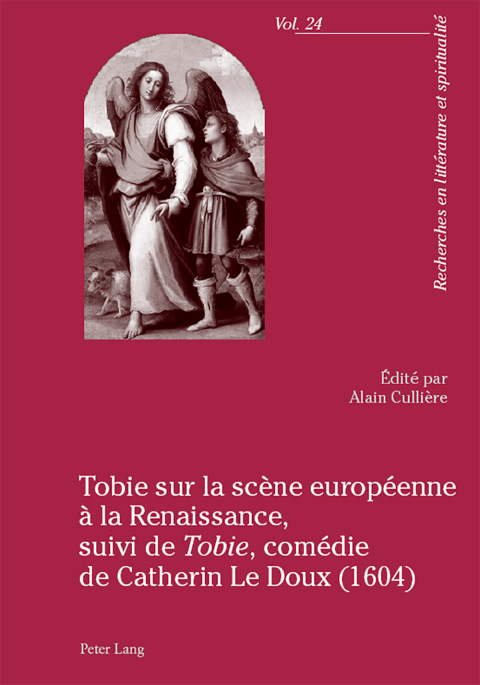 Cover image for book Tobie sur la scène européenne à la Renaissance, suivi de «Tobie», comédie de Catherin Le Doux (1604)