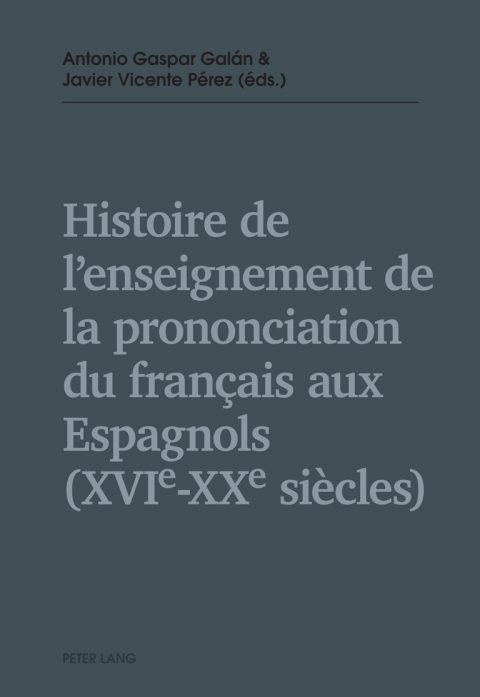Cover image for book Histoire de lenseignement de la prononciation du français aux Espagnols (XVIe  XXe siècles)
