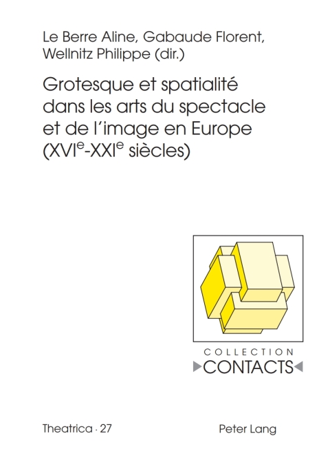 Cover image for book Grotesque et spatialité dans les arts du spectacle et de limage en Europe (XVIe--XXIe siècles)